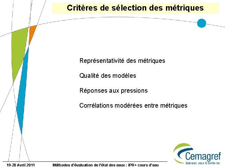 Critères de sélection des métriques Représentativité des métriques Qualité des modèles Réponses aux pressions