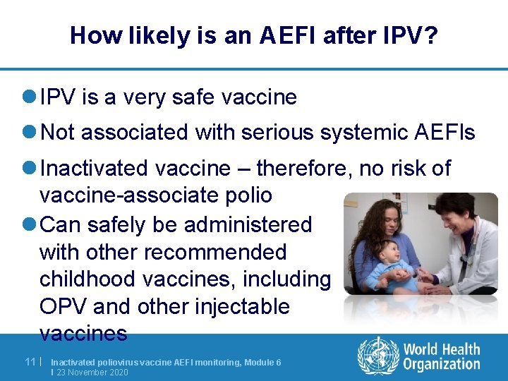 How likely is an AEFI after IPV? l IPV is a very safe vaccine