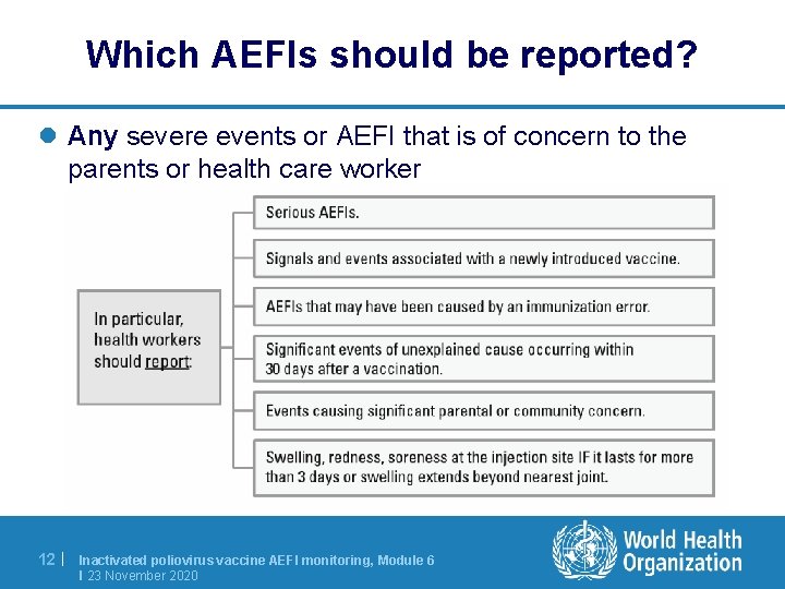 Which AEFIs should be reported? l Any severe events or AEFI that is of