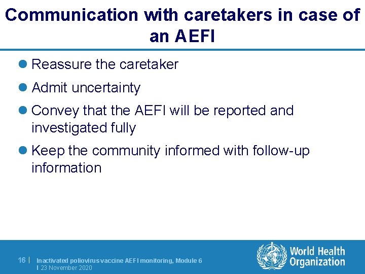 Communication with caretakers in case of an AEFI l Reassure the caretaker l Admit