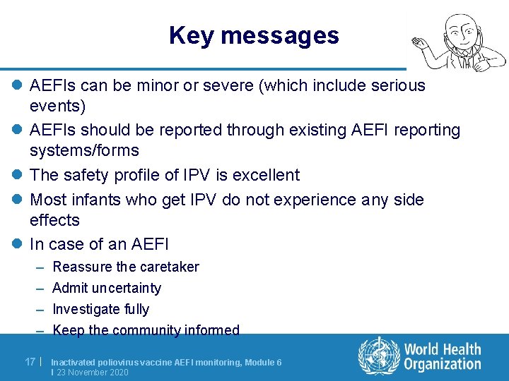 Key messages l AEFIs can be minor or severe (which include serious events) l