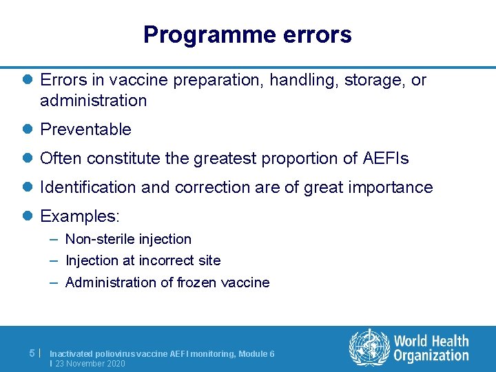 Programme errors l Errors in vaccine preparation, handling, storage, or administration l Preventable l