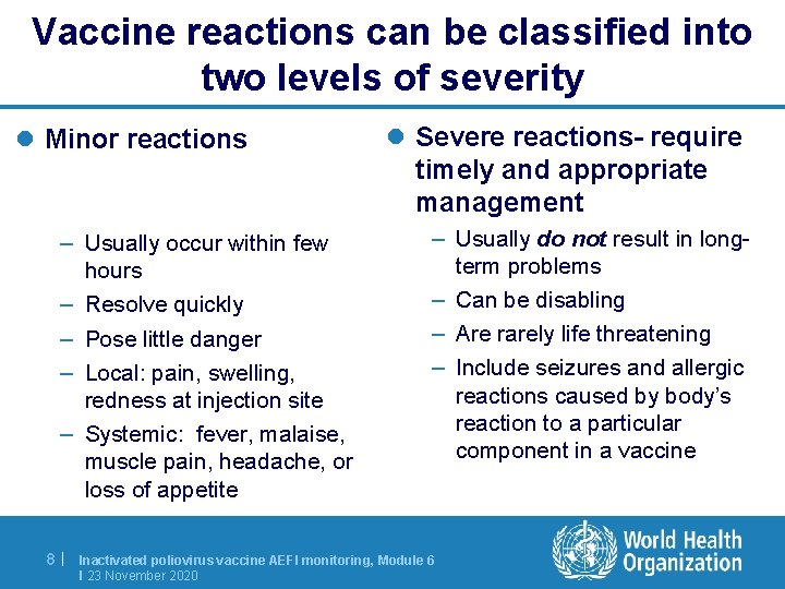 Vaccine reactions can be classified into two levels of severity l Minor reactions –
