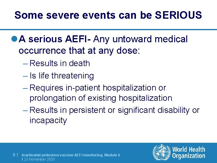 Some severe events can be SERIOUS l A serious AEFI- Any untoward medical occurrence