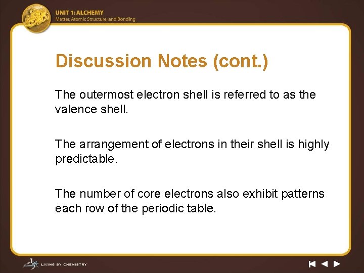 Discussion Notes (cont. ) The outermost electron shell is referred to as the valence