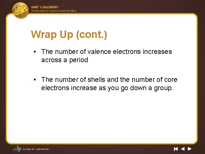 Wrap Up (cont. ) • The number of valence electrons increases across a period