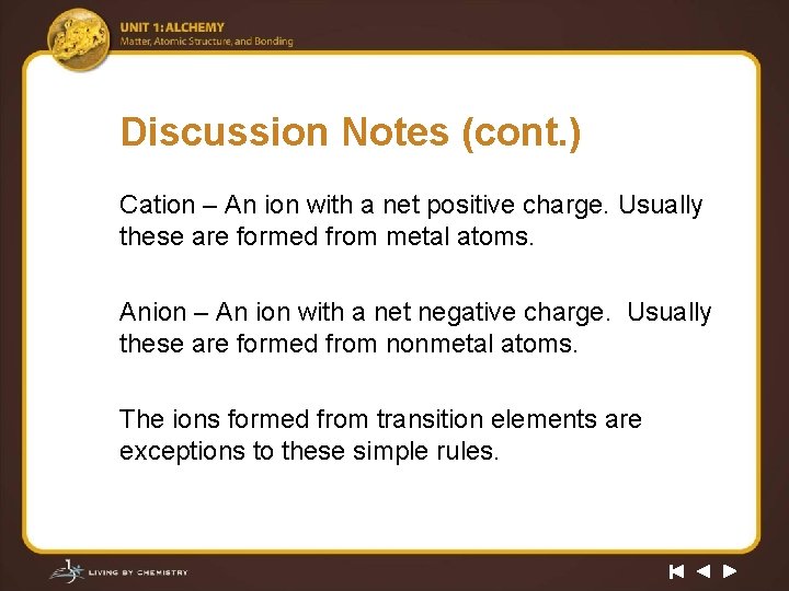 Discussion Notes (cont. ) Cation – An ion with a net positive charge. Usually