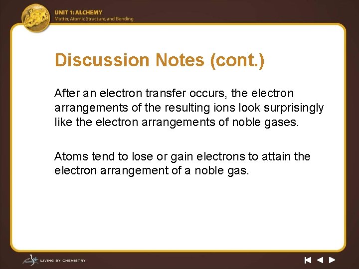 Discussion Notes (cont. ) After an electron transfer occurs, the electron arrangements of the