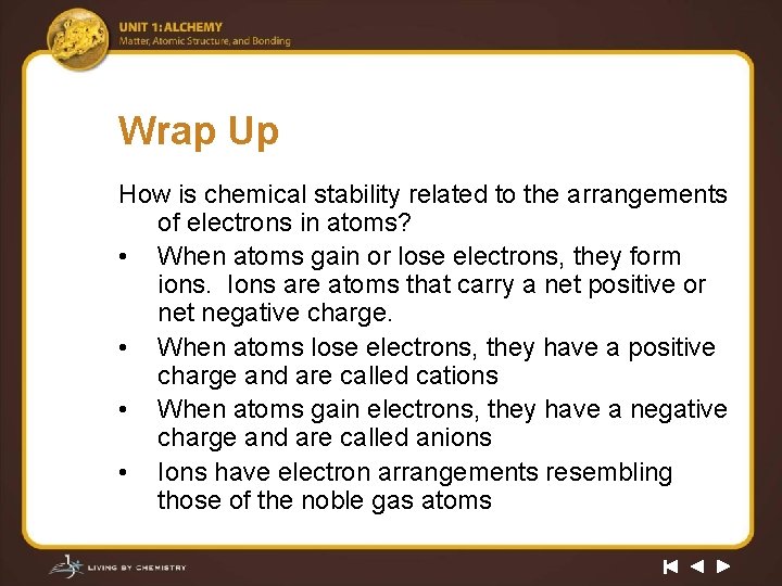 Wrap Up How is chemical stability related to the arrangements of electrons in atoms?