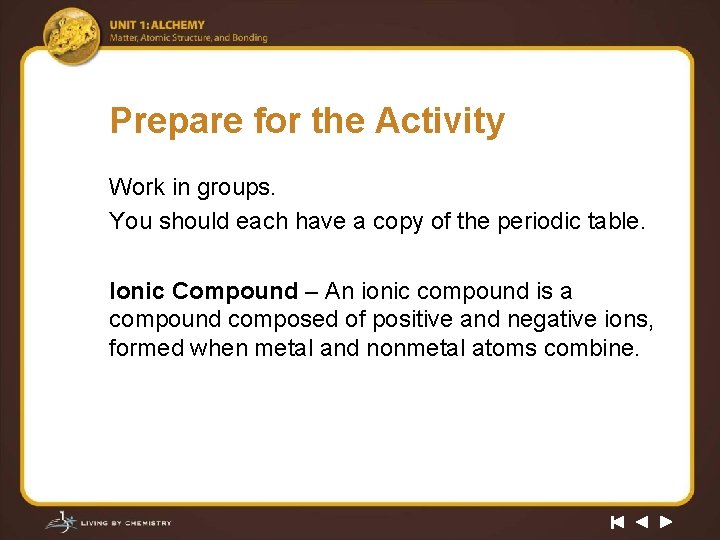 Prepare for the Activity Work in groups. You should each have a copy of