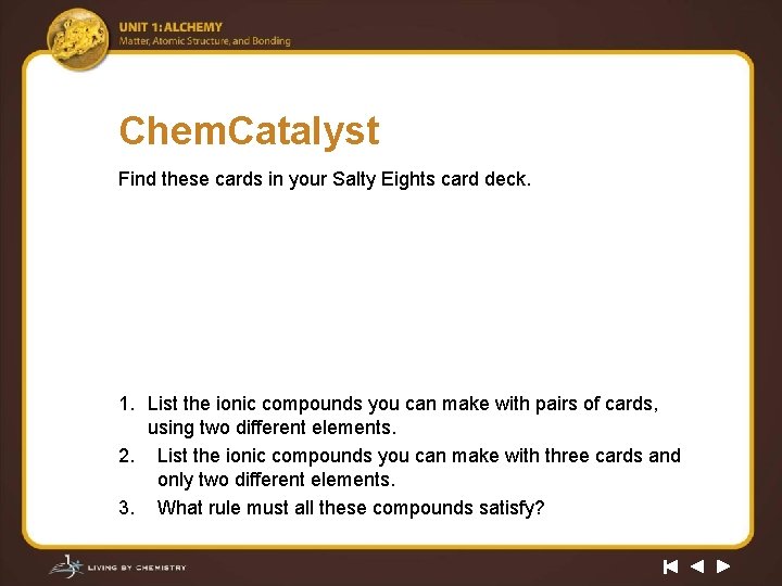 Chem. Catalyst Find these cards in your Salty Eights card deck. 1. List the