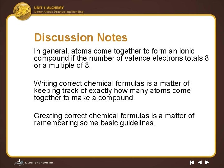 Discussion Notes In general, atoms come together to form an ionic compound if the