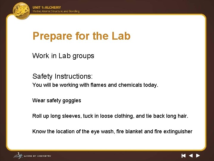 Prepare for the Lab Work in Lab groups Safety Instructions: You will be working