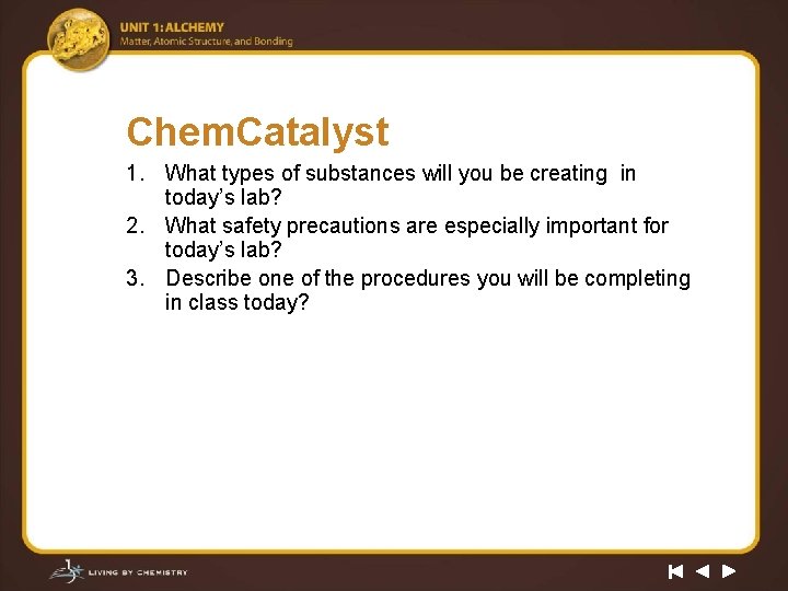 Chem. Catalyst 1. What types of substances will you be creating in today’s lab?