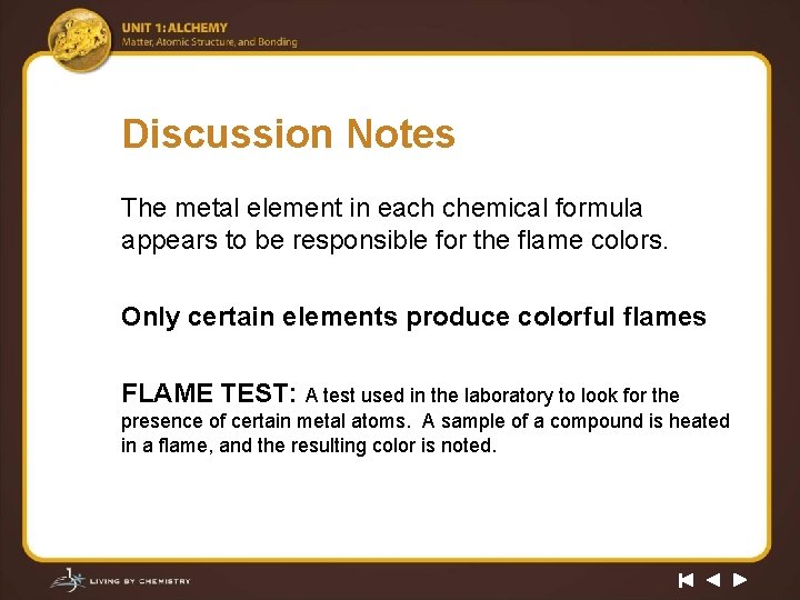 Discussion Notes The metal element in each chemical formula appears to be responsible for