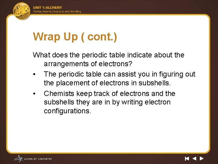 Wrap Up ( cont. ) What does the periodic table indicate about the arrangements