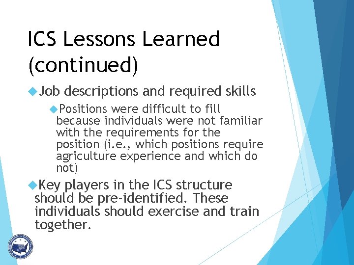 ICS Lessons Learned (continued) Job descriptions and required skills Positions were difficult to fill