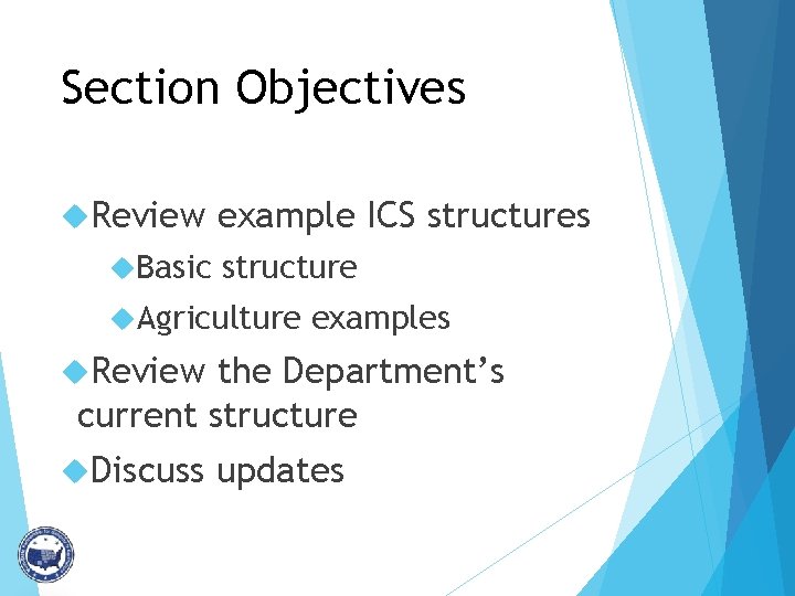 Section Objectives Review Basic example ICS structures structure Agriculture examples Review the Department’s current