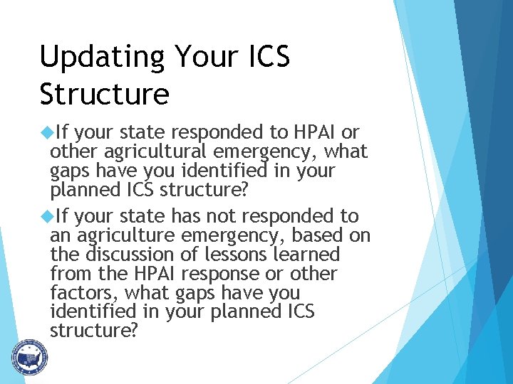 Updating Your ICS Structure If your state responded to HPAI or other agricultural emergency,