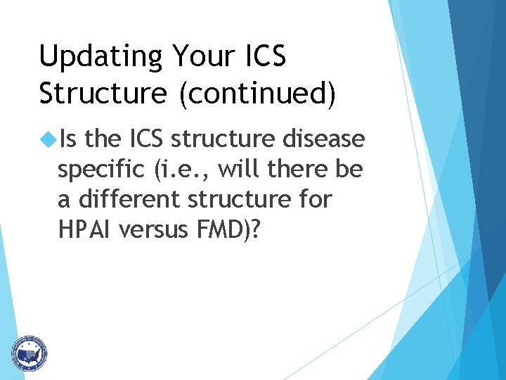 Updating Your ICS Structure (continued) Is the ICS structure disease specific (i. e. ,