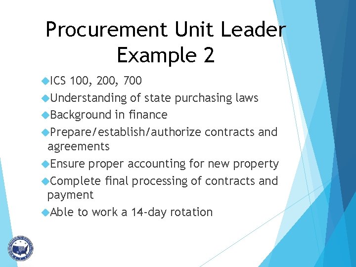 Procurement Unit Leader Example 2 ICS 100, 200, 700 Understanding of state purchasing laws