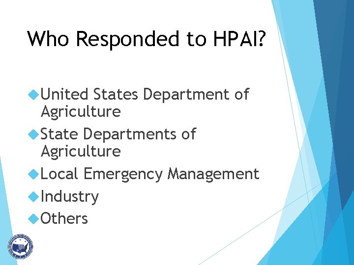 Who Responded to HPAI? United States Department of Agriculture State Departments of Agriculture Local