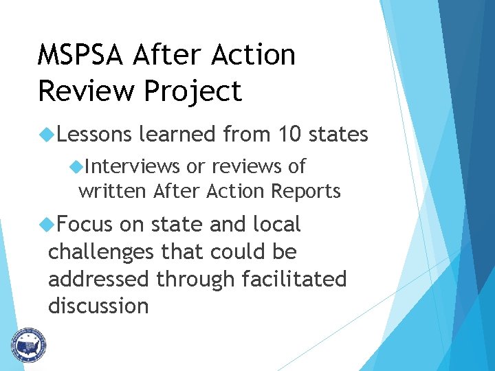 MSPSA After Action Review Project Lessons learned from 10 states Interviews or reviews of