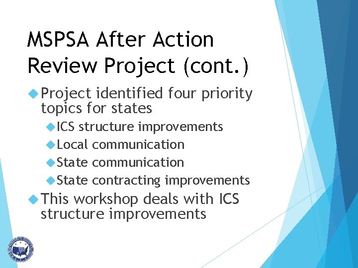 MSPSA After Action Review Project (cont. ) Project identified four priority topics for states