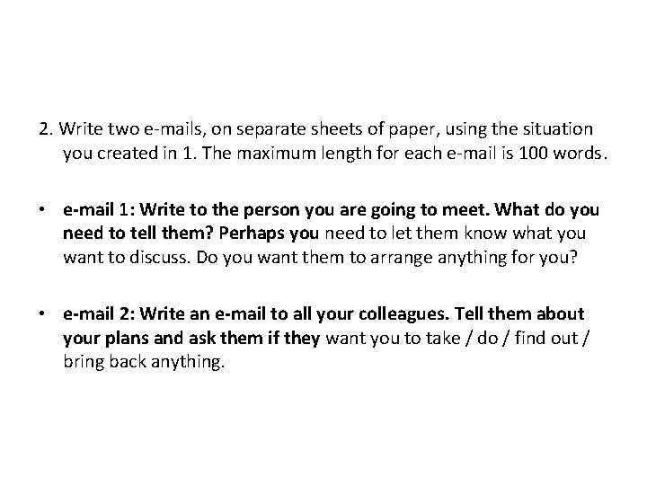 2. Write two e-mails, on separate sheets of paper, using the situation you created