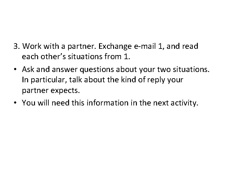 3. Work with a partner. Exchange e-mail 1, and read each other’s situations from