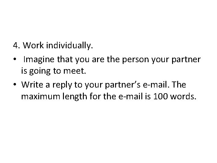4. Work individually. • Imagine that you are the person your partner is going
