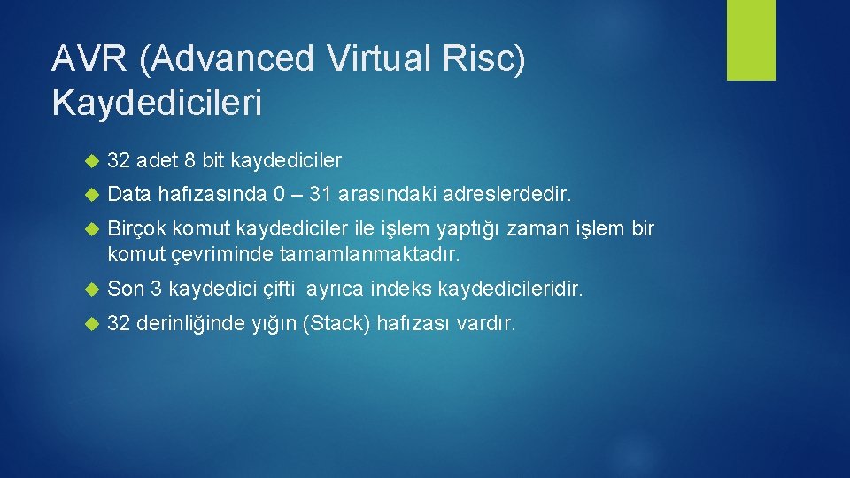 AVR (Advanced Virtual Risc) Kaydedicileri 32 adet 8 bit kaydediciler Data hafızasında 0 –