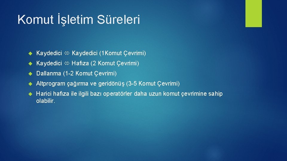 Komut İşletim Süreleri Kaydedici (1 Komut Çevrimi) Kaydedici Hafıza (2 Komut Çevrimi) Dallanma (1