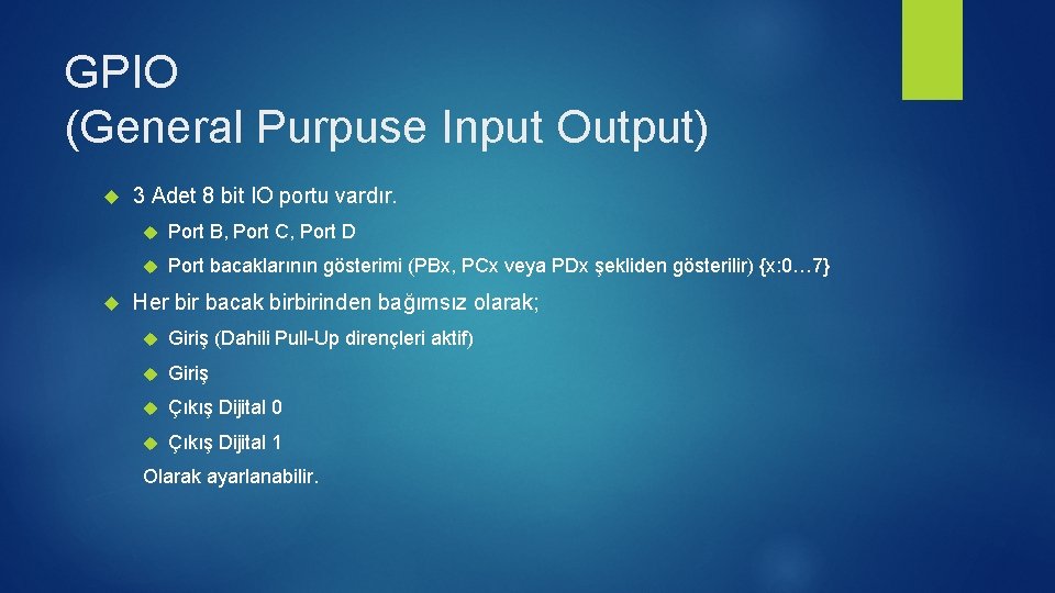 GPIO (General Purpuse Input Output) 3 Adet 8 bit IO portu vardır. Port B,