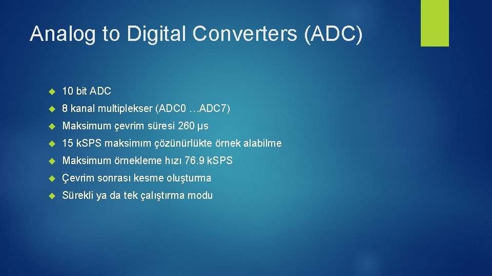 Analog to Digital Converters (ADC) 10 bit ADC 8 kanal multiplekser (ADC 0 …ADC