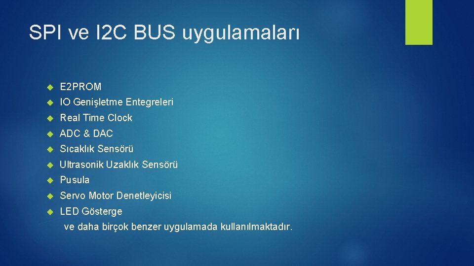 SPI ve I 2 C BUS uygulamaları E 2 PROM IO Genişletme Entegreleri Real