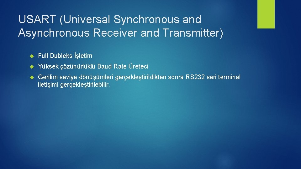 USART (Universal Synchronous and Asynchronous Receiver and Transmitter) Full Dubleks İşletim Yüksek çözünürlüklü Baud