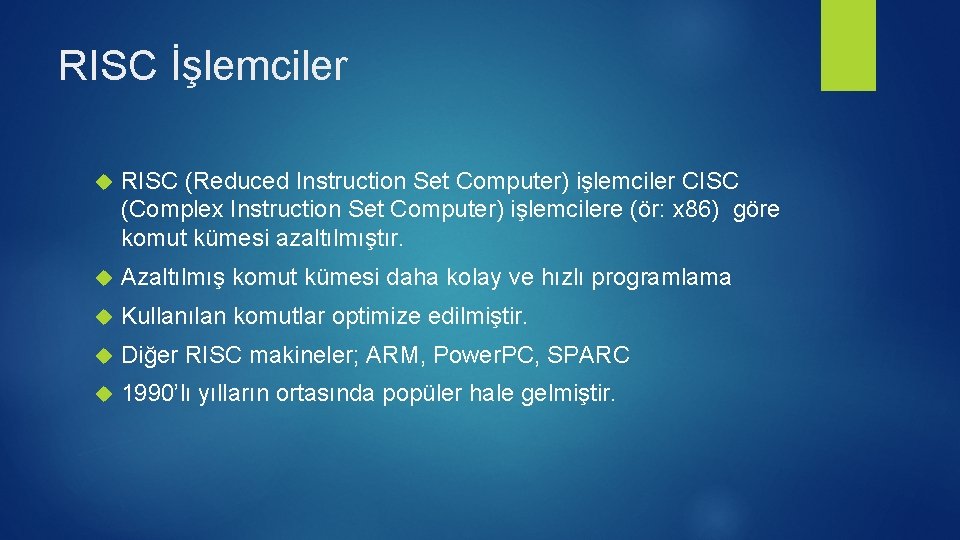 RISC İşlemciler RISC (Reduced Instruction Set Computer) işlemciler CISC (Complex Instruction Set Computer) işlemcilere