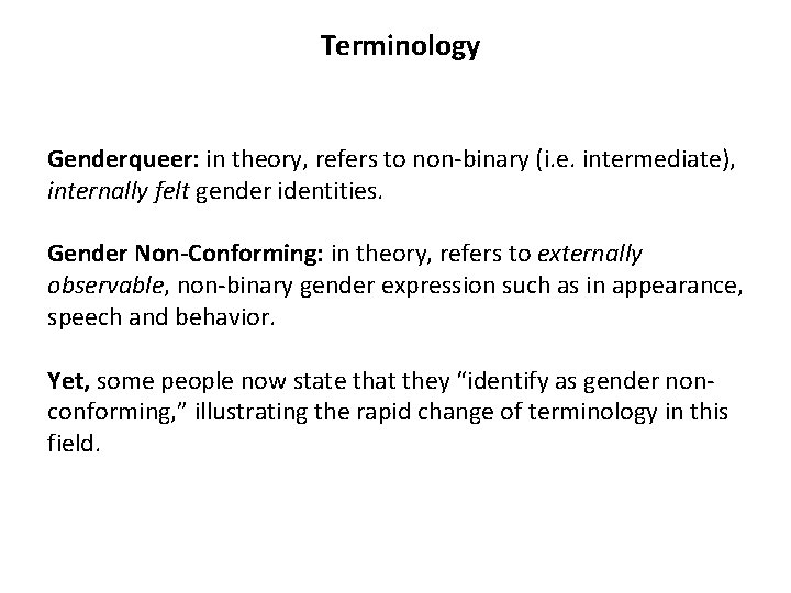 Terminology Genderqueer: in theory, refers to non-binary (i. e. intermediate), internally felt gender identities.