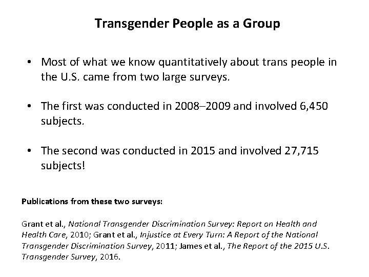 Transgender People as a Group • Most of what we know quantitatively about trans