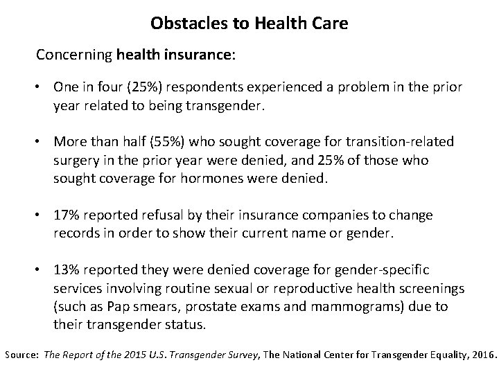 Obstacles to Health Care Concerning health insurance: • One in four (25%) respondents experienced