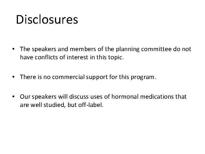 Disclosures • The speakers and members of the planning committee do not have conflicts