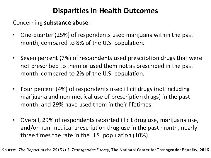 Disparities in Health Outcomes Concerning substance abuse: • One-quarter (25%) of respondents used marijuana