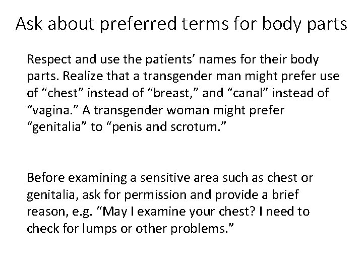 Ask about preferred terms for body parts Respect and use the patients’ names for