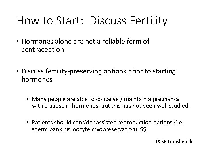 How to Start: Discuss Fertility • Hormones alone are not a reliable form of