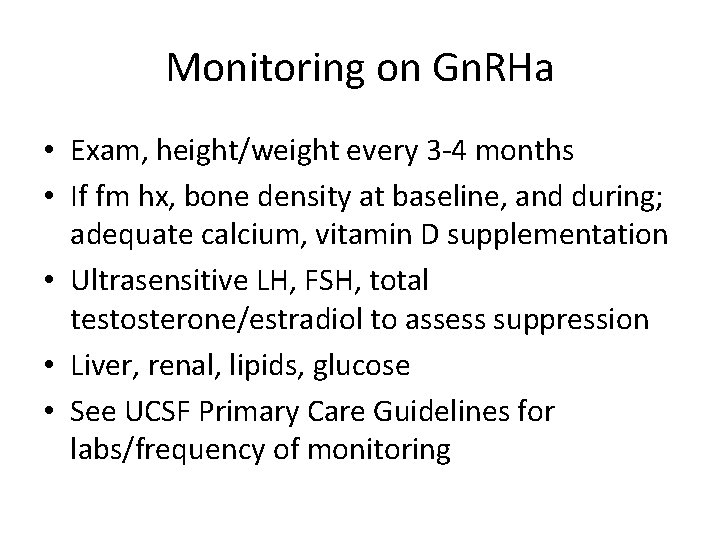 Monitoring on Gn. RHa • Exam, height/weight every 3 -4 months • If fm