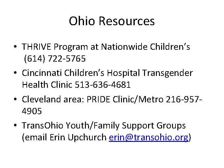 Ohio Resources • THRIVE Program at Nationwide Children’s (614) 722 -5765 • Cincinnati Children’s