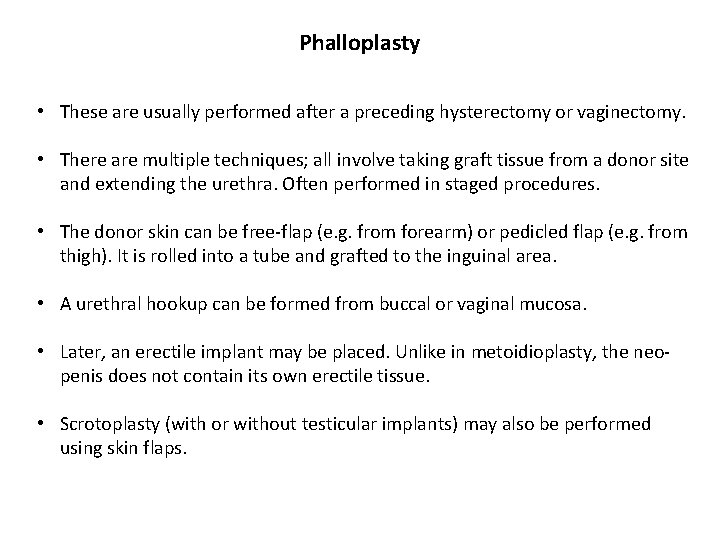 Phalloplasty • These are usually performed after a preceding hysterectomy or vaginectomy. • There