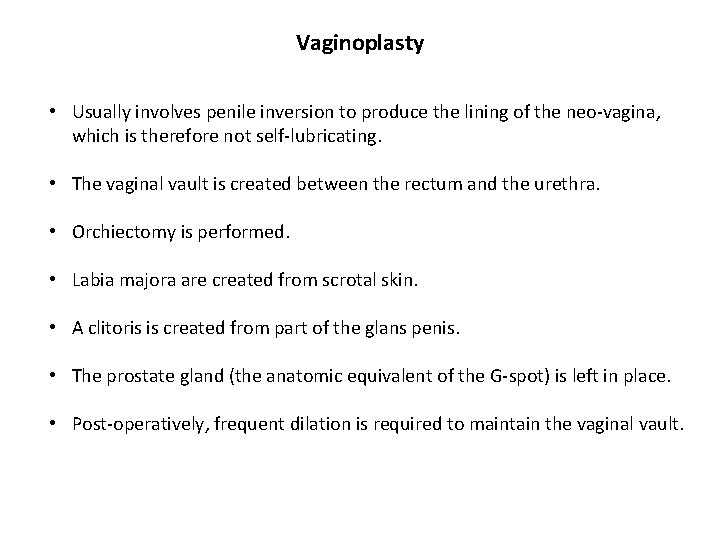 Vaginoplasty • Usually involves penile inversion to produce the lining of the neo-vagina, which