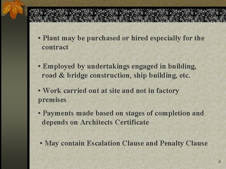  • Plant may be purchased or hired especially for the contract • Employed